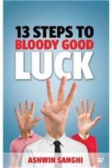 13 Steps to Bloody Good Luck By: Ashwin Sanghi