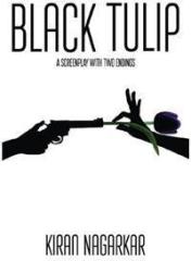 Black Tulip: A Screenplay By: Kiran Nagarkar