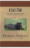 A Cats Tale: Life With Humans From A Cats Point Of View By: Barbara Stewart, Barbara, Etc Stewart