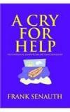 A Cry For Help: The Fantastic Adventures Of Elian Gonzalez By: Frank Senauth