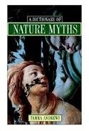 A Dictionary Of Nature Myths By: Tamra Andrews