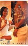 A Hard Man Is Good to Find By: James W. Lewis