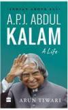 A.P.J. Abdul Kalam: A Life By: Arun Tiwari