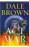 Act Of War By: Dale Brown