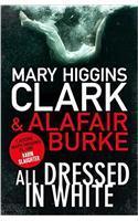 All Dressed In White By: Alafair Burke, Mary Higgins Clark