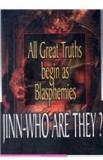 All Great Truths Begin As Blasphemies: Jinn, Who Are They? By: Shahid Chadhary