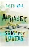 Alphabet Soup For Lovers By: Anita Nair