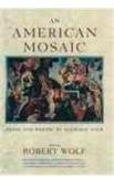 An American Mosaic: Prose And Poetry For Everyday Folk By: Robert Wolf, Bonnie Koloc