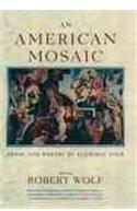 An American Mosaic: Prose and Poetry for Everyday Folk By: Robert Wolf, Bonnie Koloc