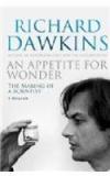 An Appetite For Wonder : The Making Of A Scientist By: Richard Dawkins