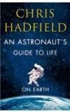 An Astronauts Guide To Life On Earth By: Chris Hadfield