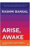 Arise, Awake : The Inspiring Stories Of Young Entrepreneurs Who Graduated From College Into A Business Of Their Own By: Rashmi Bansal