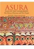 Asura:Tale Of The Vanquished: The Story Of Ravana And His People By: Anand Neelakantan