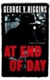 At End of Day By: George V. Higgins