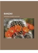 Banzai! By: Ferdinand Heinrich Grautoff, Ferdinand Heinrich Gautoff