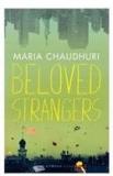 Beloved Strangers By: Maria Chaudhuri