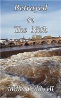 Betrayed In The Nith By: Miller Caldwell