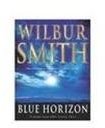 Blue Horizon / Hungry as the Sea By: Wilbur Smith