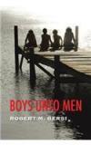 Boys Unto Men By: Robert M. Bersi