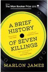 Brief History of Seven Killings By: Marlon James