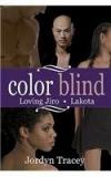 Color Blind: Loving Jiro And Lakota Anthology By: Jordyn Tracey