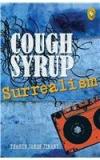 Cough Syrup Surrealism By: Tharun James Jimani