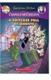 Creepella Von Cacklefur 7: A Suitcase Full Of Ghosts By: Geronimo Stilton