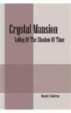 Crystal Mansion: Valley Of The Shadow Of Time By: Dennis A. Ambrose