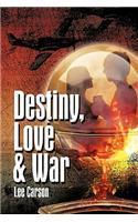 Destiny, Love & War By: Lee Carson