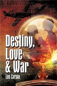 Destiny, Love & War By: Lee Carson