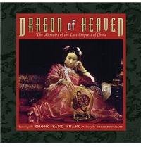 Dragon of Heaven: The Memoirs of the Last Empress of China By: David Bouchard, Zhong Yang Huang