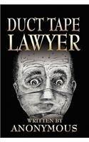 Duct Tape Lawyer By: Anonymous