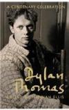 Dylan Thomas: A Centenary Celebration By: Hannah Ellis, Hannah Ellis