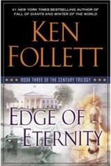 Edge Of Eternity: Book Three Of The Century Trilogy By: Ken Follett