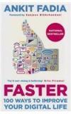 Faster: 100 Ways To Improve Your Digital Life By: Ankit Fadia, Foreword By Sanjeev Bikchandani, Sanjeev Bikhchandani