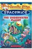 Geronimo Stilton Spacemice 6: The Underwater Planet By: Geronimo Stilton