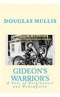 Gideons Warriors: A Tale Of Forgiveness And Redemption By: Douglas Mullis