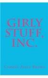 Girly Stuff, Inc. By: Carmen Ayala Brown