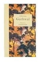 Glorious Garhwal By: Ganesh Saili