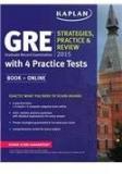 GRE Strategies, Practice, And Review With 4 Practice Tests By: Kaplan, Kaplan Publishing