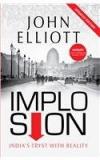 Implosion : Indias Tryst With Reality By: John Elliott