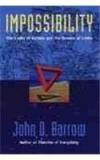 Impossibility: The Limits Of Science And The Science Of Limits By: John D. Barrow