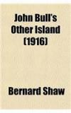 John Bulls Other Island; With Preface For Politicians By: Bernard Shaw