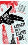 Karachi, Youre Killing Me! By: Imtiaz S