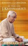 Knocking At The Open Door: My Years With J. Krishnamurti By: Mark Lee