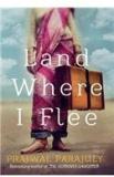 Land Where I Flee By: Prajwal Parajuly