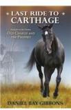 Last Ride To Carthage By: Daniel Gibbons, Daniel Bay Gibbons