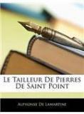 Le Tailleur De Pierres De Saint Point By: Alphonse De Lamartine