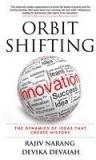 Leading Orbit Shifting Innovation: The Dynamics Of Ideas That Create History By: Rajiv Narang, Devika Devaiah