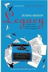 Legacy : Letters from Eminent Parents to their Daughters By: Sudha Menon